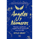 Ángeles y Números. Mensaje y significado angélico de los números K Gray